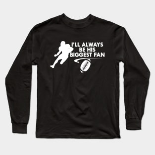 Football fan - I'll always be his biggest fan Long Sleeve T-Shirt